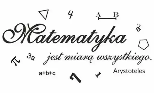 Na białym tle czarny cytat z Artystotelesa "Matematyka jest miarą wszystkiego" 